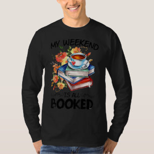 My Weekend Is All Booked    Book T-Shirt