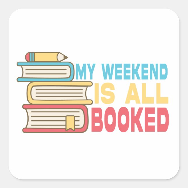 My Weekend Is All Booked, Funny Book Lover Square Sticker (Front)