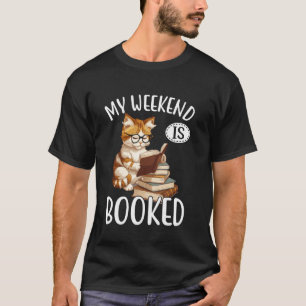 My Weekend Is All Booked Funny Bookaholic Bookish T-Shirt
