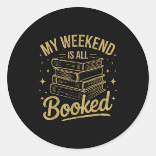 My weekend is all booked funny reading book lover classic round sticker