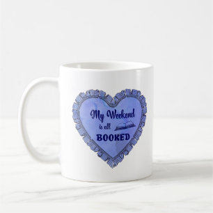 My weekend is all booked lustiges Zitat Coffee Mug