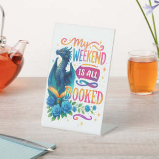My Weekend Is All Booked  Pedestal Sign
