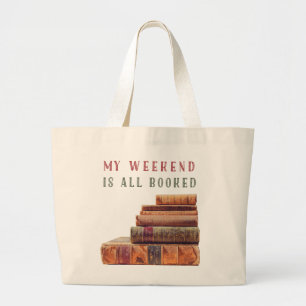 my weekend is all booked reading large tote bag