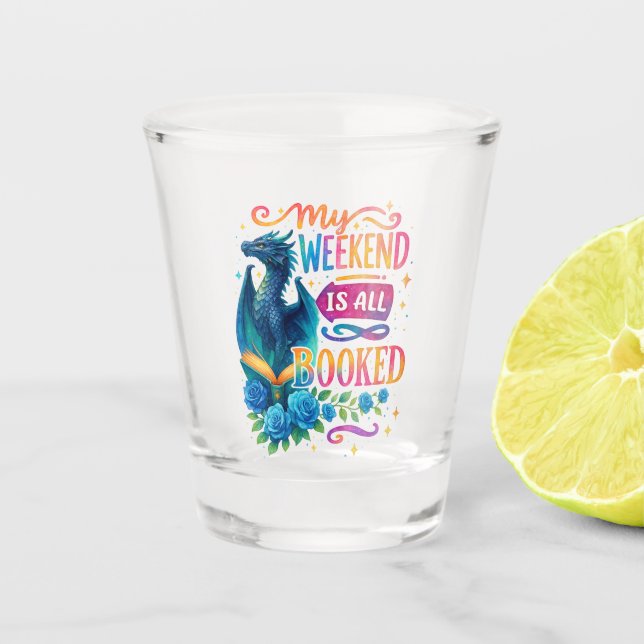 My Weekend Is All Booked  Shot Glass (Front)