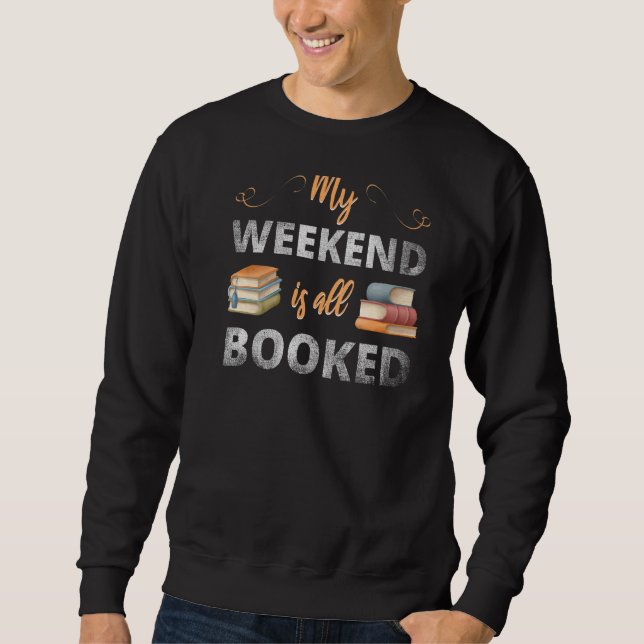 My Weekend Is All Booked Sweatshirt (Front)