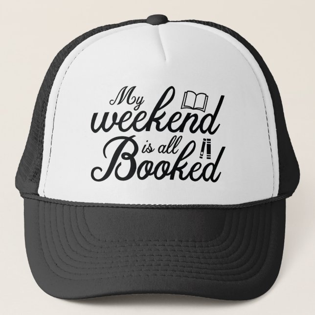 My Weekend Is All Booked Trucker Hat (Front)