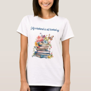 My weekend is all booked up T-Shirt