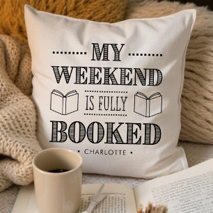 My Weekend Is Fully Booked Book Lover Quote Cushion