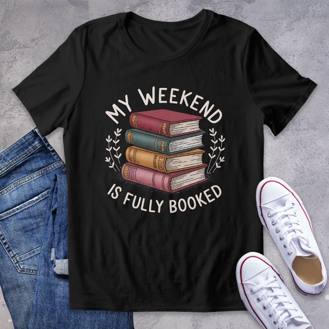My Weekend Is Fully Booked Bookish Graphic Tee (Creator Uploaded)