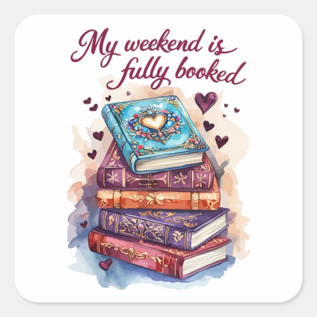 My weekend is fully booked square sticker (Front)