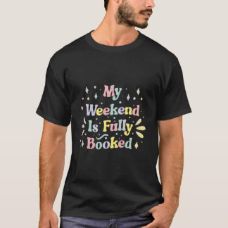 My Weekend Is Fully Booked Student Book Reading T-Shirt