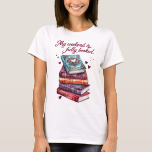 My weekend is fully booked T-Shirt