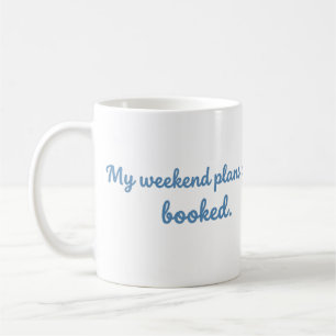 My Weekend Plans Are Booked Funny Reading Mug