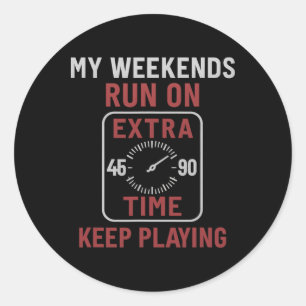 My Weekends Run On Extra Time Soccer Scoreboard  Classic Round Sticker