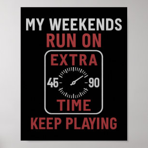 My Weekends Run On Extra Time Soccer Scoreboard Poster