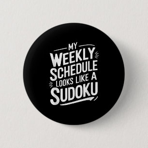 My Weekly Schedule Looks Like A Sudoku 6 Cm Round Badge