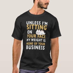 My Weight Is None Of Your Business Funny Sarcastic T-Shirt