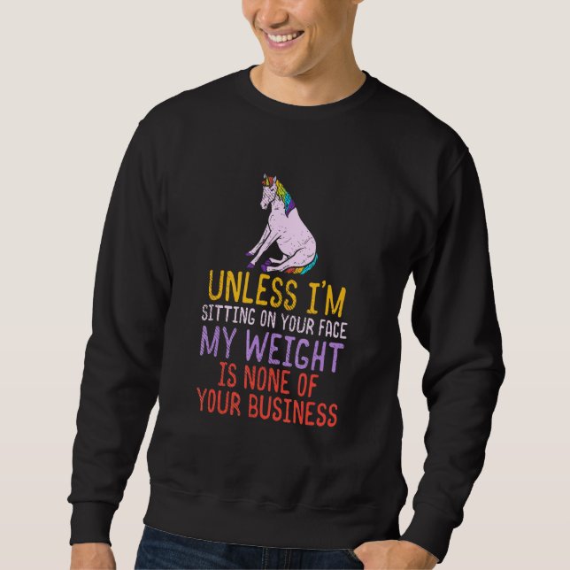 my weight is none of your business unless i sit on sweatshirt (Front)