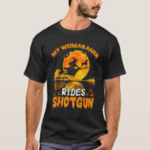 My Weimaraner Dog Rides Shotgun Witch Halloween T-Shirt