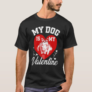 My Weimaraner Is My Valentine Dog Lover Valentines T-Shirt