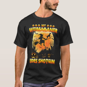 My Weimaraner Rides Shotgun Witch Fly Broomstick H T-Shirt