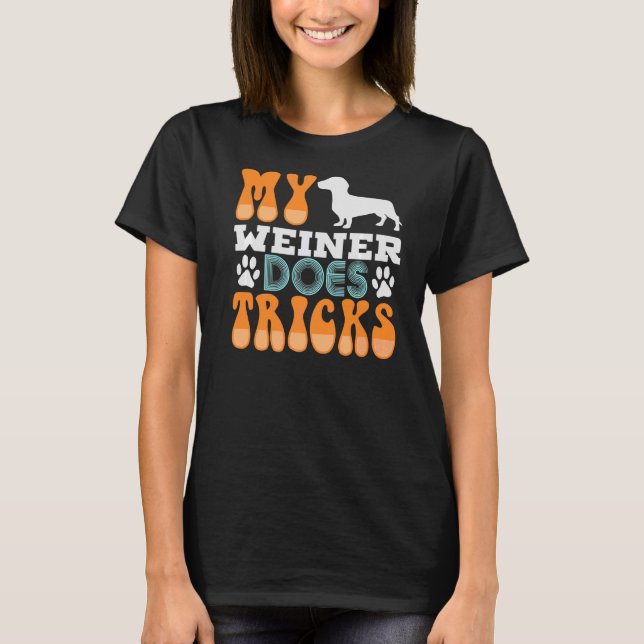My Weiner Does Tricks T-Shirt (Front)