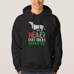 My Weiner Does Tricks Wanna See  Dachshund Dog Flo Hoodie