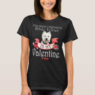 My West Highland White Terriers Dog Is My Valentin T-Shirt
