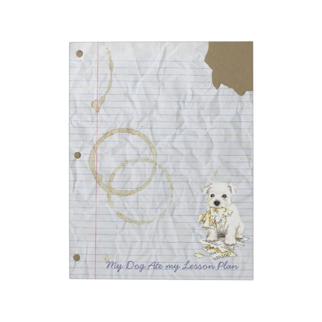 My Westie Ate My Lesson Plan Notepad (Rotated)