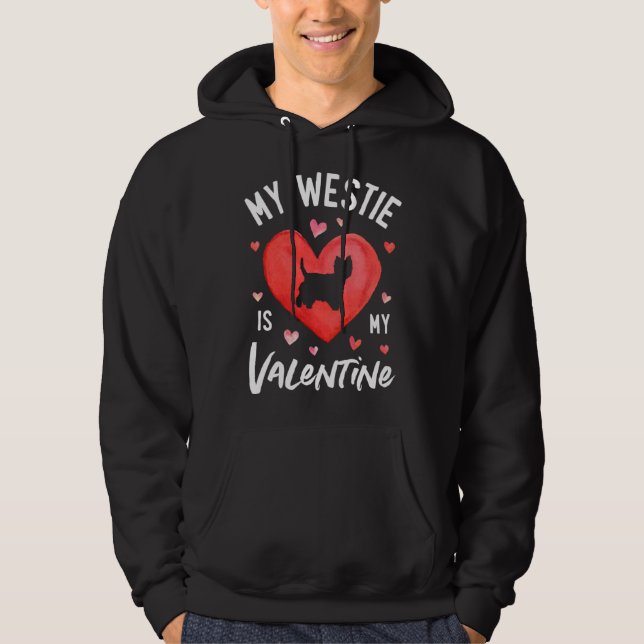 My Westie Is My Valentine West Highland White Terr Hoodie (Front)