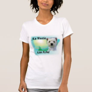My Westie Makes My Day T-Shirt