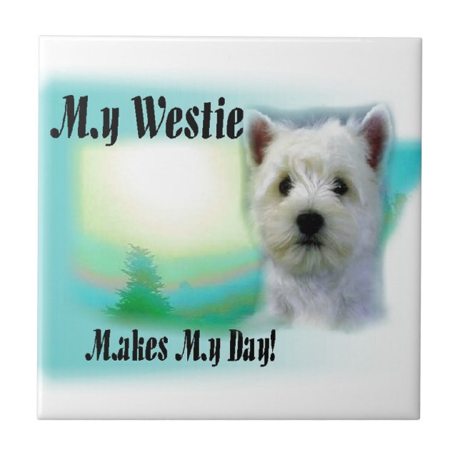 My Westie Makes My Day Tile (Front)