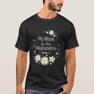 My Whole Life Became an Summers Marguerites Daisy T-Shirt
