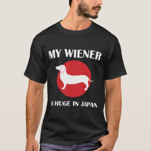 My Wiener Is Huge In Japan Dachshund T-Shirt