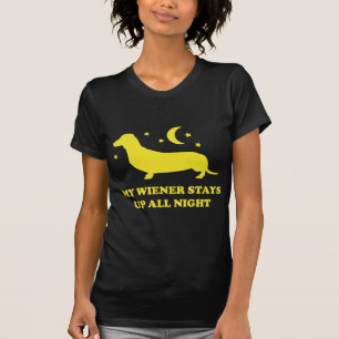 My Wiener Stays Up All Night T-Shirt