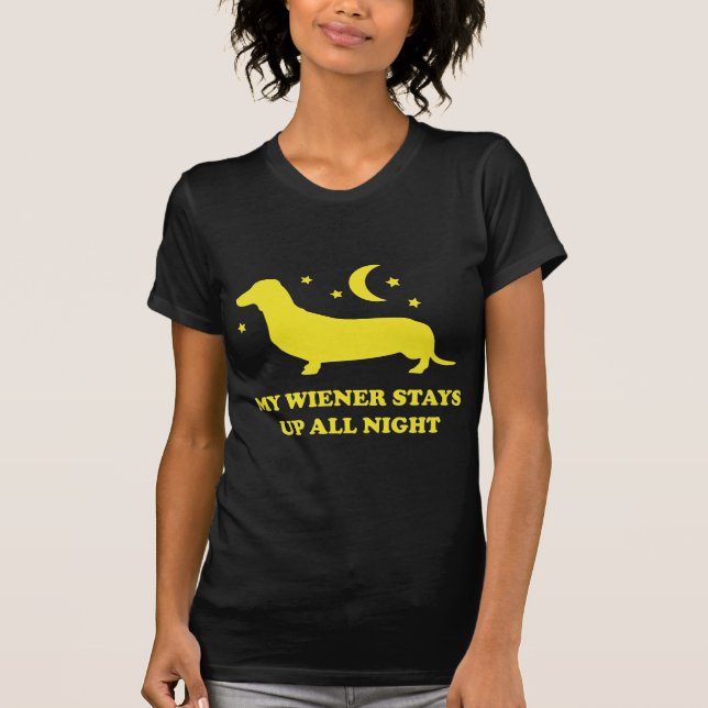 My Wiener Stays Up All Night T-Shirt (Front)