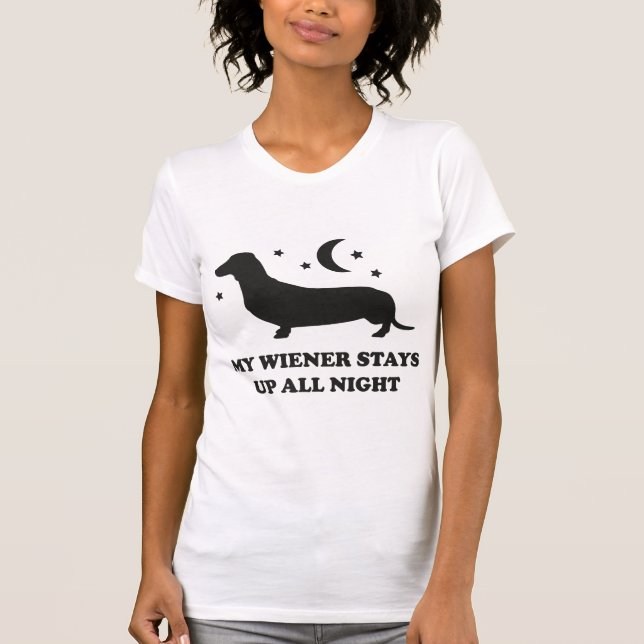 My Wiener Stays Up All Night T-Shirt (Front)