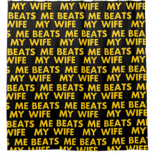 My Wife Beats Me Retro Vintage Funny Shower Curtain