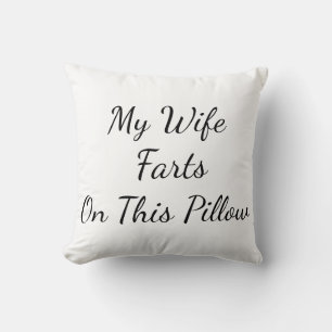 "My Wife Farts On This Pillow" Throw Pillow