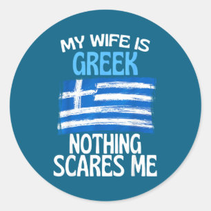 My wife greek nothing scares me funny husband classic round sticker