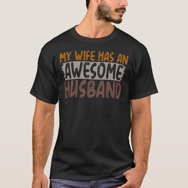 My Wife Has An Awesome Husband T-Shirt (Front)