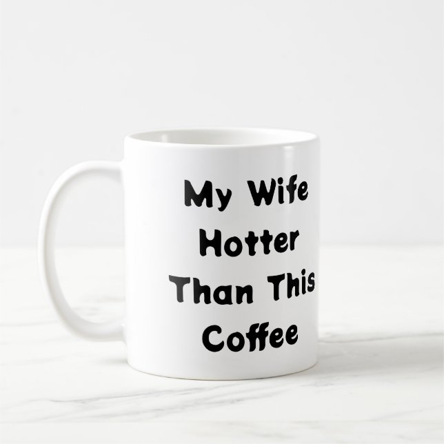 My Wife Hotter Than This Coffee Typography   Coffee Mug (Left)