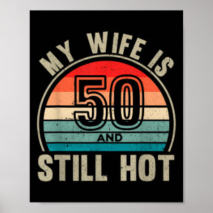 My Wife Is 50 And Still Hot 50th Birthday Husband  Poster