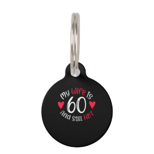 My Wife Is 60 And Still Hot Funny Art Gift Pet Tag