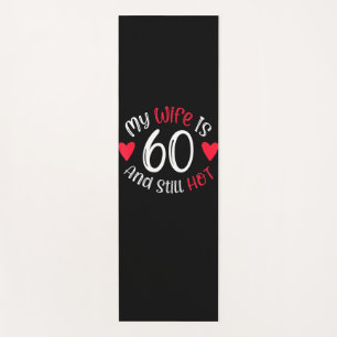 My Wife Is 60 And Still Hot Funny Art Gift Yoga Mat