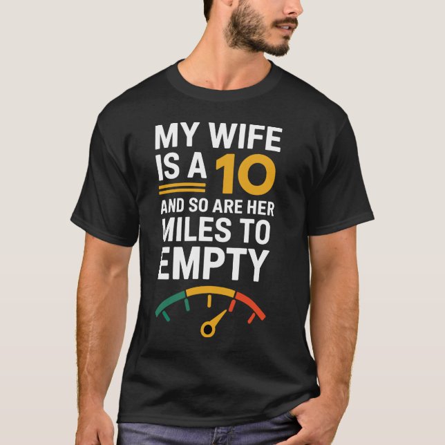 My Wife is a 10 and so Are Her Miles T-Shirt (Front)