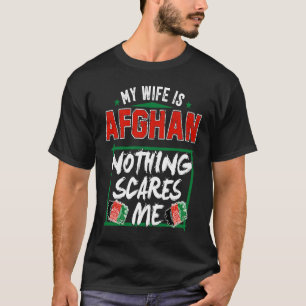 My Wife Is Afghan Afghanistan Heritage Roots Flag T-Shirt