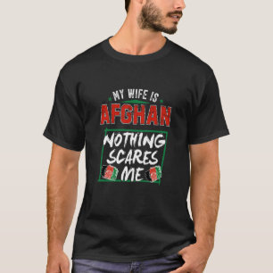 My Wife Is Afghan Afghanistan Heritage Roots Flag T-Shirt