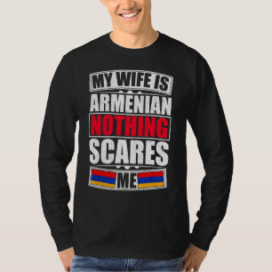 My Wife Is Armenian Nothing Scares Me Armenia Flag T-Shirt