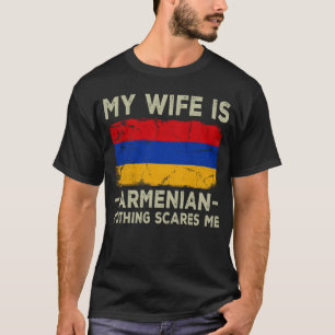 My Wife is Armenian Nothing Scares Me Husband T-Shirt